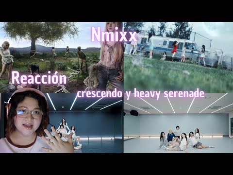 Reacción a nmixx  crescendo y heavy serenade mv + performance video + stage dance 
