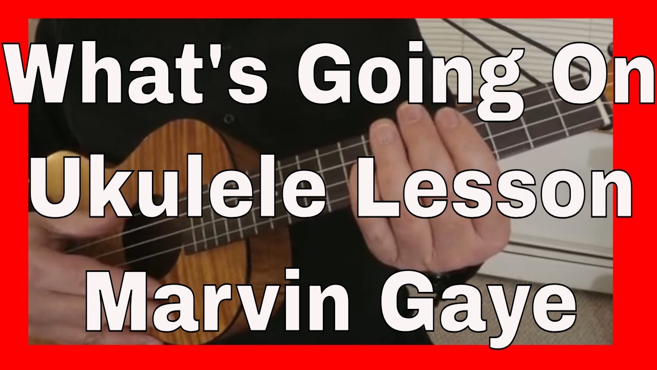 What's Going On Ukulele Lesson Marvin Gaye YouTube