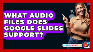 What Audio Files Does Google Slides Support? - SearchEnginesHub.com