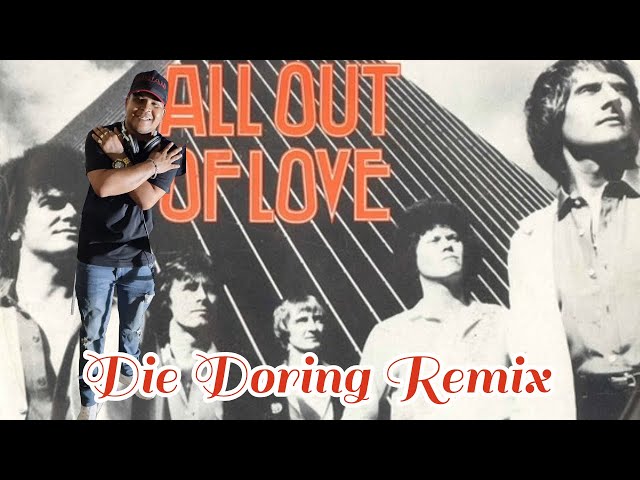 DJ Dal S.A - All Out Of Love [Die Doring Remix 2024] I Take You Way-Back {Steek Saam} class=