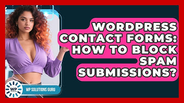 WordPress Contact Forms: How To Block Spam Submissions? - WP Solutions Guru