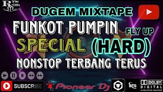 DUGEM REMIX MIXTAPE |FLY UP| FUNKOT PUMPIN NONSTOP VOL 7. SPECIAL [HARD] 2024 🔊🔥