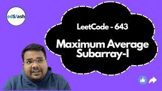 Maximum Average Subarray I | LeetCode 643 | Week-1 | Weekly LeetCode Challenge | DSA with EdSlash