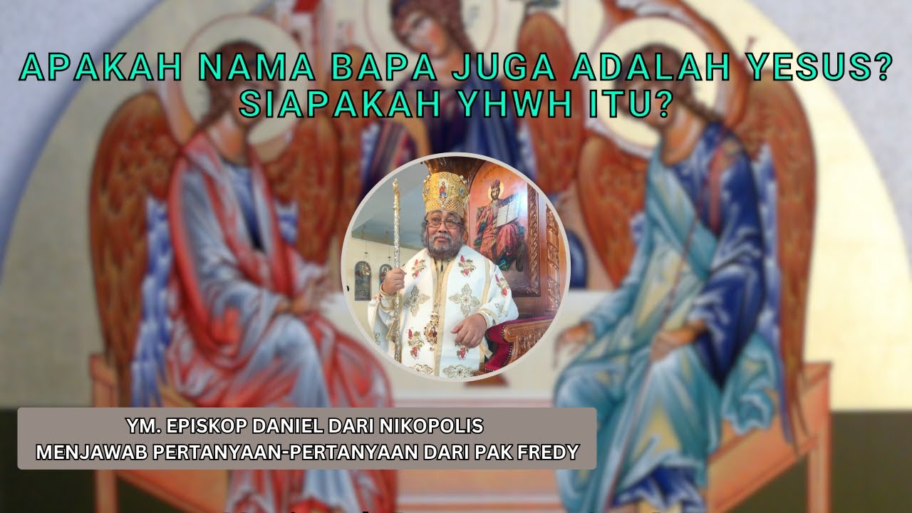 Nama Bapa Juga adalah Yesus? Menjawab Pertanyaan Bapak Fredy