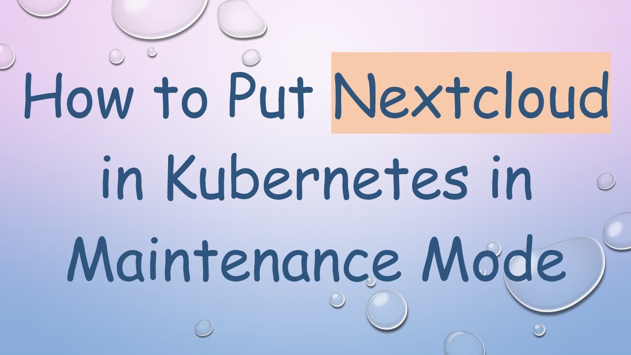 How to Put Nextcloud in Kubernetes in Maintenance Mode - YouTube