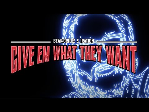 Bear Grillz &amp; Iration - Give Em What They Want