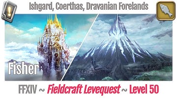 FFXIV Fisher Leves Level 50 - Ishgard, Coerthas, Dravanian Forelands - Heavensward