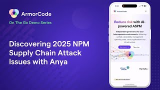 ArmorCode On The Go Demo: Discovering 2025 NPM Supply Chain Attack Issues With Anya
