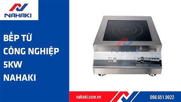 BẾP TỪ CÔNG NGHIỆP PHẲNG 5KW NAHAKI