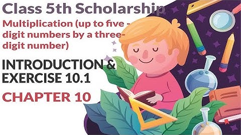 5th Scholarship Maths Chapter 10 | Intro & Exercise 10.1 | Multiplication (up to 5 digit by 3 Digit)