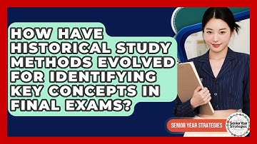 How Have Historical Study Methods Evolved For Identifying Key Concepts In Final Exams?