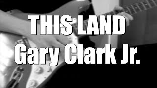 This Land - Gary Clark Jr. (Guitar)