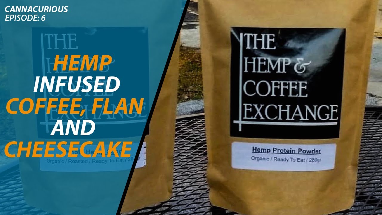 CannaCurious Ep: 6-The Hemp and Coffee Exchange (Niaddi Flan and Le'ann's Cheesecakes)