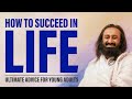 How to be successful in life  gurudev sri sri ravi shankar