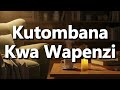 What Does Kutombana Kwa Wapenzi Mean Kutombana Kwa Wapenzi Meaning Explained