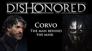 Dishonored - Corvo Attano character deepdive