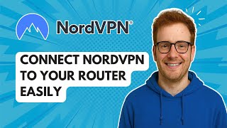 Connect NordVPN to Your Router Easily [2025 Guide]