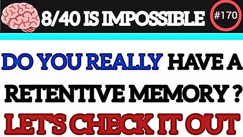 Do You Have A Retentive Memory? Let