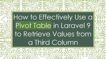 How to Effectively Use a Pivot Table in Laravel 9 to Retrieve Values from a Third Column