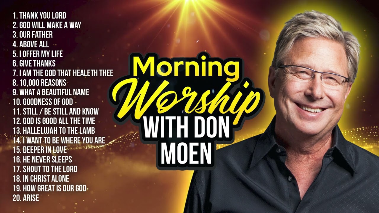Don Moen Morning Worship  Praise  Christian Songs