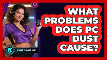 What Problems Does PC Dust Cause?