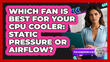 Which Fan Is Best For Your CPU Cooler: Static Pressure Or Airflow? - The Hardware Hub