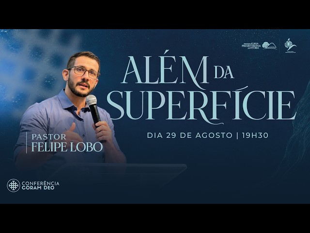 CONFERÊNCIA - CORAM DEO I Pr. Felipe Lobo