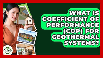 What Is Coefficient Of Performance (COP) For Geothermal Systems? - Eco Home Blueprint