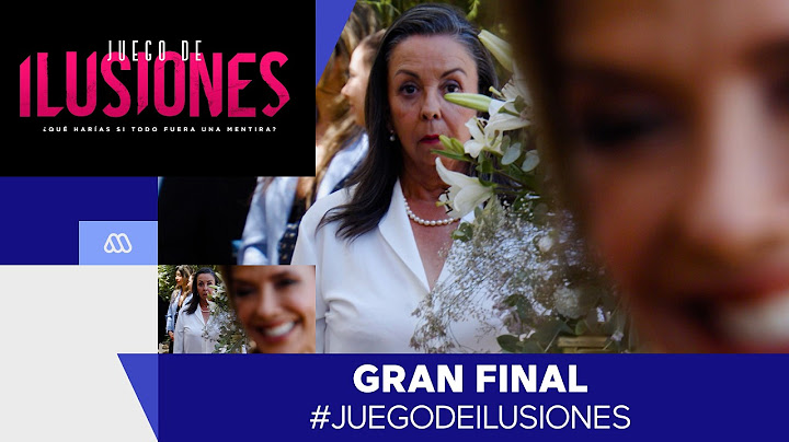 Último capítulo / Gran final: Juego de Ilusiones