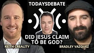 Did Jesus Claim To Be God? | Keith v Bradley Vazquez
Watch the full debate on TodaysDebate channel here: https://www.youtube.com/watch?v=Au93ImxwhCw
Prompt: Did Jesus Claim To Be God?
Date: March 1st, 2026 at 7 PM EST.
Moderator: Sean Griffin
Affirmative: Keith Creality
Negative: Bradley Vazquez
Format:
5 min. introductions
15 min opening each
10 min rebuttal each
10 min cross examination each
30 min open discussion
10 min closing each
20-30 min audience QnA
5 min wrap up
Keiths Channel:
https://www.youtube.com/@CrealityPodcast
Bradleys Channel:
https://www.tiktok.com/@altarnatemediabrad
Seans Channel:
https://www.youtube.com/@KingdomInContext Did Jesus Claim To Be God? | Keith v Bradley Vazquez