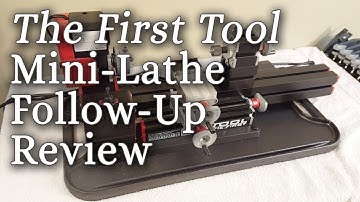 Mini Lathe "The First Tool" Follow-Up Review