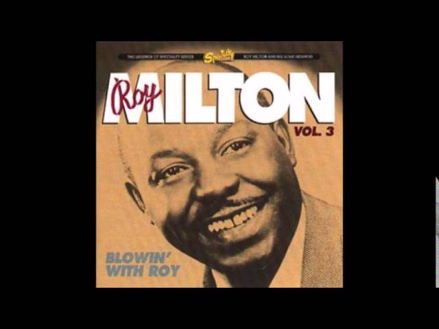 born July 31, 1907 Roy Milton 
