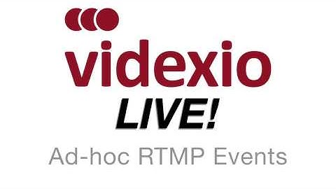Videxio Live Ad-hoc RTMP Events