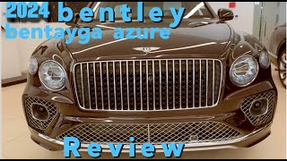 2024 BENTLEY Bentayga Azure review by xaaron the most luxurious Bentley SUV ON THE market!