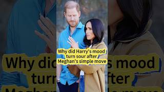 Why did Harry's mood turn sour after Meghan's simple move  #meghan #princeharry