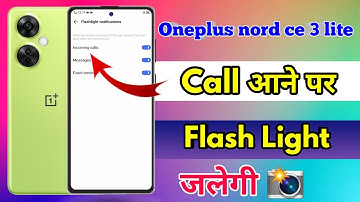 oneplus nord ce 3 lite flashlight on incoming call, how to call on flashlight oneplus nord ce 3 lite