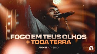 Fogo em Teus Olhos / Toda a Terra - Ministração Ao Vivo | Abdiel Arsenio