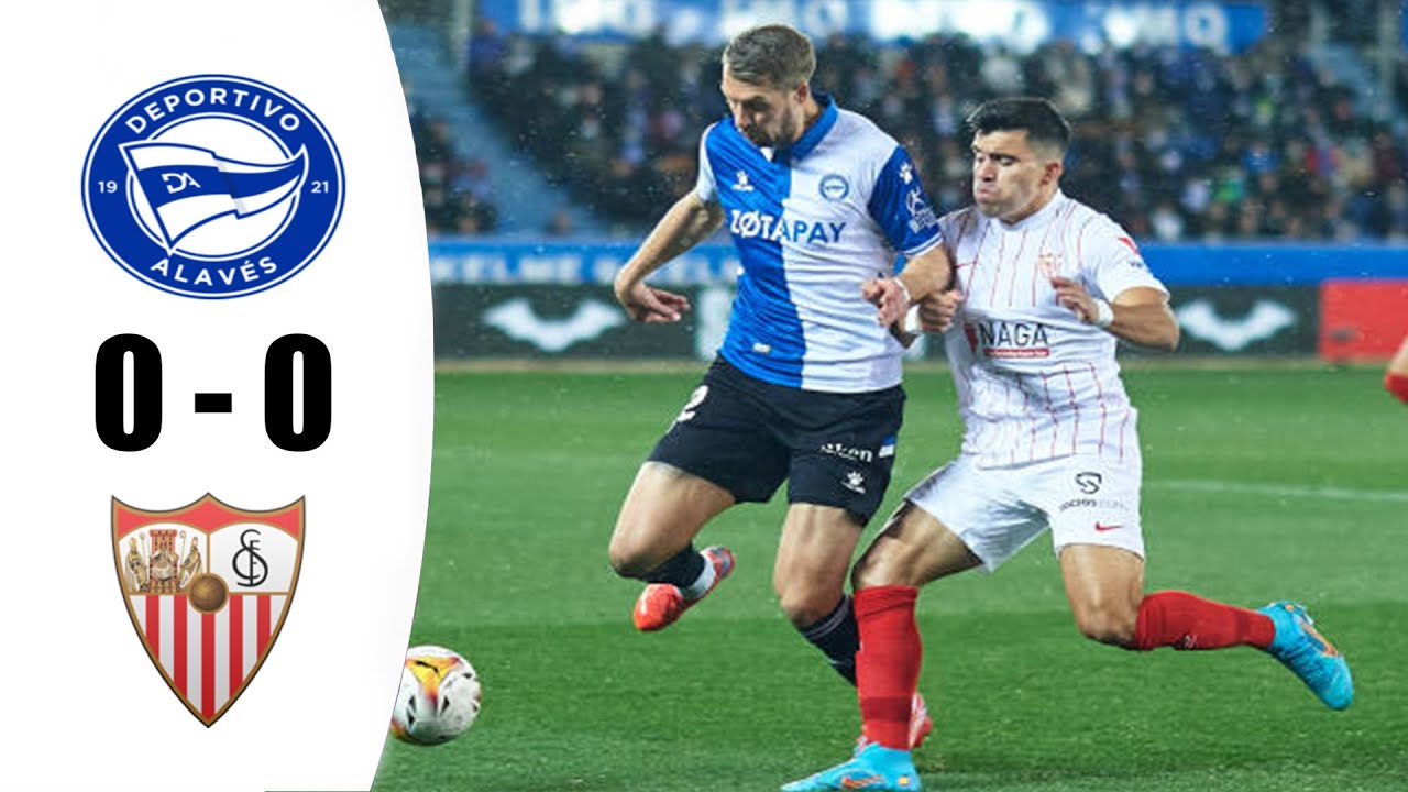 Deportivo Alavés vs Sevilla 0-0 Resumen | LaLiga Santander - 2022