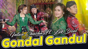 Intan Chacha Feat. Lek Doel - Gondal Gandul (Official Music Video)