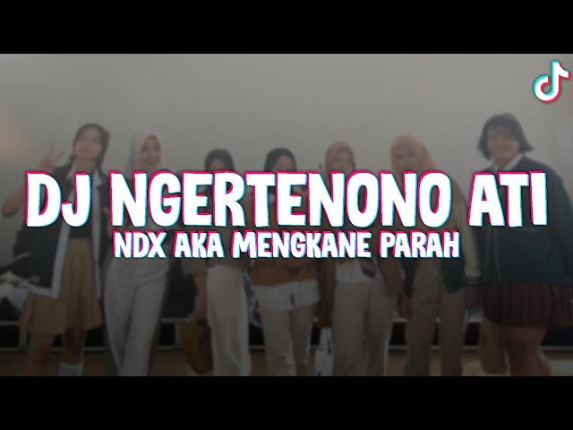 DJ NGERTENONO ATI NDX AKA MENGKANE PARAH || DJ VIRAL TIKTOK - B24 class=