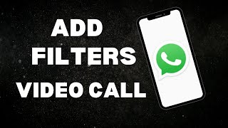 How to Add Filter on WhatsApp Video Call | Latest Guide screenshot 1