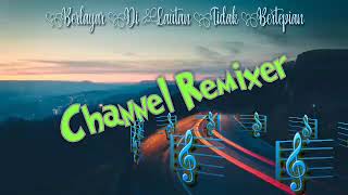 Download Lagu Remix Berlayar Dilautan Tidak Bertepian@Channel remixer MP3