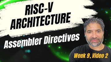 Week 9, Video 2, RISCV-Architecture, What are Assembler directives? What is 4 byte boundary aligned