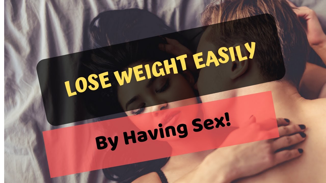 Lose Weight Easily By Having Sex - YouTube