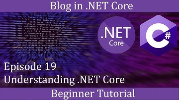 .NET Core Beginner Tutorial - Making a Blog Episode 19 - Understanding .Net Core