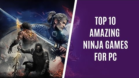 Top nhung game hay nhat ve ninja cho pc năm 2024