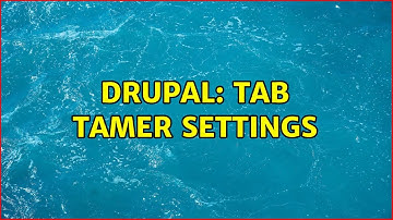 Drupal: Tab Tamer settings