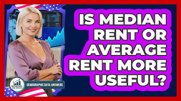 Is Median Rent Or Average Rent More Useful?