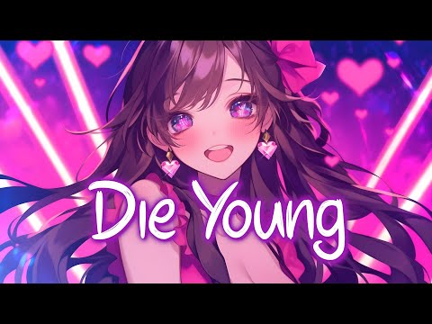 「Nightcore」 Die Young