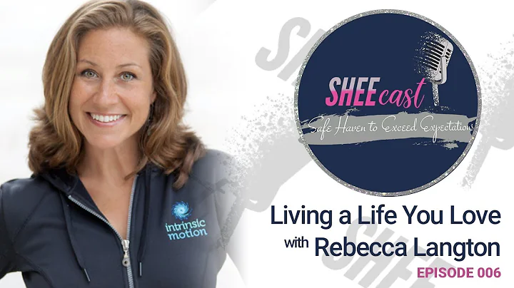 Ep. 006  Living A Life You Love with Rebecca Langton